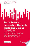Social Science Research in the Arab World and Beyond : A Guide for Students, Instructors and Researchers /