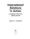 International relations in action : a world politics simulation /