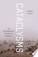 Cataclysms : an environmental history of humanity /