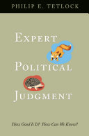 Expert political judgment : how good is it? How can we know? /