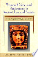 Women, crime, and punishment in ancient law and society /