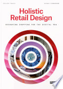 Holistic retail design : reshaping shopping for the digital era /