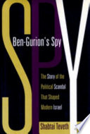 Ben-Gurion's spy : the story of the political scandal that shaped modern Israel /