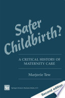 Safer childbirth? : a critical history of maternity care /