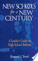 New schools for a new century : a leader's guide to high school reform /