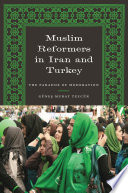 Muslim reformers in Iran and Turkey : the paradox of moderation /