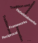 Hebelstabwerke : Tradition und Innovation = Reciprocal frameworks : tradition and innovation /