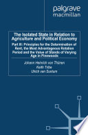 The Isolated State in Relation to Agriculture and Political Economy : Part III: Principles for the Determination of Rent, the Most Advantageous Rotation Period and the Value of Stands of Varying Age in Pinewoods /