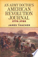 An Army doctor's American Revolution journal, 1775-1783 /