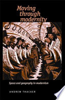 Moving through modernity : space and geography in modernism /