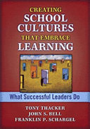 Creating school cultures that embrace learning : what successful leaders do /