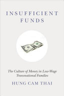 Insufficient funds : the culture of money in low-wage transnational families /