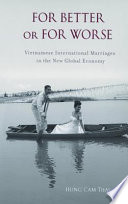 For better or for worse : Vietnamese international marriages in the new global economy /