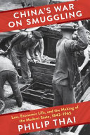 China's war on smuggling : law, economic life, and the making of the modern state, 1842-1965 /