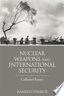 Nuclear weapons and international security : collected essays /