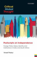 Postscripts on independence : foreign policy ideas, identity, and institutions in india and South Africa /