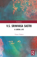 V.S. Srinivasa Sastri : a liberal life /