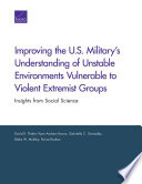 Improving the U.S. military's understanding of unstable environments vulnerable to violent extremist groups : insights from social science /