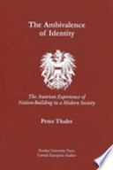 The ambivalence of identity : the Austrian experience of nation-building in a modern society /