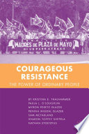 Courageous Resistance : The Power of Ordinary People /