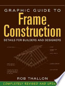 Graphic guide to frame construction : details for builders and designers /