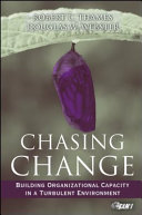 Chasing change : building organizational capacity in a turbulent environment /