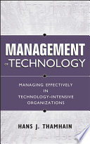 Management of technology : managing effectively in technology-intensive organizations /