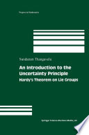 An introduction to the uncertainty principle : Hardy's theorem on Lie groups /