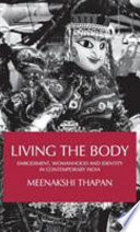 Living the body : embodiment, womanhood and identity in contemporary India /