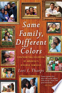 Same family, different colors : confronting colorism in America's diverse families /