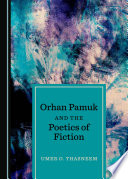 Orhan Pamuk and the poetics of fiction /