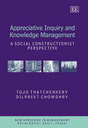 Appreciative inquiry and knowledge management : a social constructionist perspective /