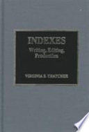 Indexes : writing, editing, production /