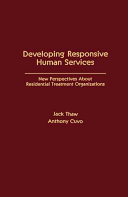Developing responsive human services : new perspectives about residential treatment organizations /