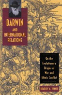 Darwin and international relations : on the evolutionary origins of war and ethnic conflict /