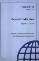 Beyond Indochina : Indochina's transition from socialist central planning to market-oriented economics and its integration into South-east Asia /