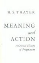 Meaning and action : a critical history of pragmatism /