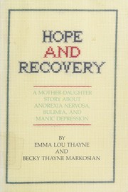 Hope and recovery : a mother-daughter story about anorexia nervosa, bulimia, and manic depression /