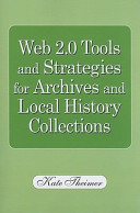 Web 2.0 tools and strategies for archives and local history collections /