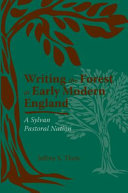 Writing the forest in early modern England : a sylvan pastoral nation /