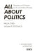 All about politics ; questions and answers on the U.S. political process /