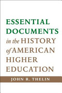 Essential documents in the history of American higher education /