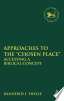 Approaches to the "chosen place" : accessing a biblical concept /
