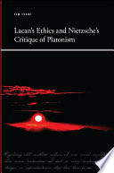 Lacan's ethics and Nietzsche's critique of platonism /