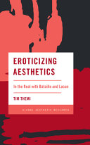 Eroticizing aesthetics : in the real with Bataille and Lacan /