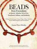 Beads from excavations at Qustul, Adindan, Serra East, Dorginarti, Ballana and Kalabsha /