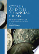 Cyprus and the financial crisis : the controversial bailout and what it means for the eurozone /