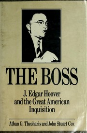 The boss : J. Edgar Hoover and the Great American Inquisition /