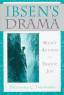Ibsen's drama : right action and tragic joy /