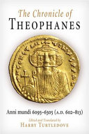 The chronicle of Theophanes : an English translation of anni mundi 6095-6305 (A.D. 602-813) /